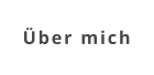 Über mich